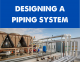 Designing a piping system