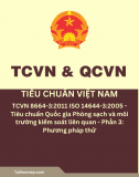 TCVN 8664-3-2011 ISO 14644-3:2005 - Tiêu chuẩn Quốc gia Phòng sạch và môi trường kiểm soát liên quan - Phần 3: Phương pháp thử