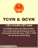 TCVN 8664-4-2011 ISO 14644-4:2001 - Tiêu chuẩn Quốc gia Phòng sạch và môi trường kiểm soát liên quan - Phần 4: Thiết kế, xây dựng và khởi động