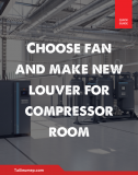 Choose fan and make new louver for compressor room