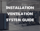 Installation ventilation system guide