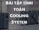 Bài tập tính toán Cooling System