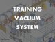 Training Vacuum system