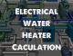 Electrical Water Heater Caculation