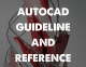 AUTOCAD GUIDELINE AND REFERENCE